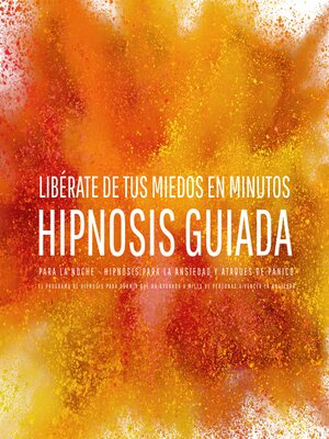 cover image of Libérate de tus miedos en minutos – Hipnosis guiada para la noche--Hipnosis para la ansiedad y ataques de pánico